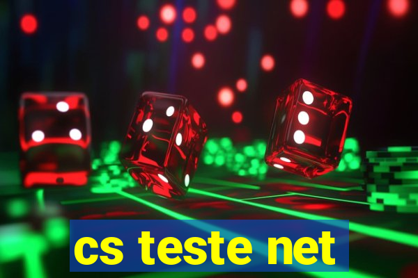 cs teste net